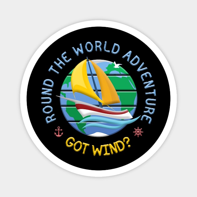 Got Wind? - Round The Globe Sailing Adventure Magnet by funfun